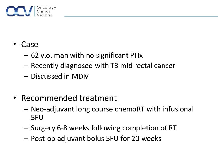  • Case – 62 y. o. man with no significant PHx – Recently