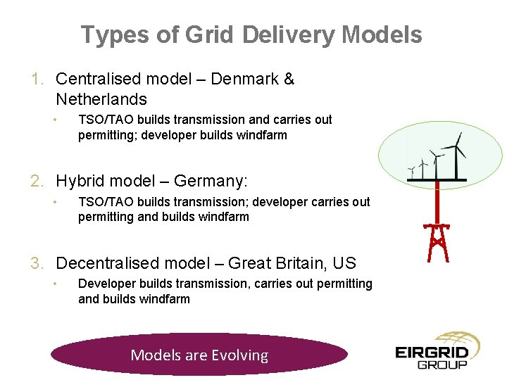 Types of Grid Delivery Models 1. Centralised model – Denmark & Netherlands • TSO/TAO