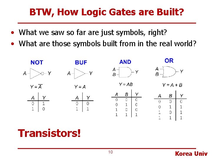 BTW, How Logic Gates are Built? • What we saw so far are just