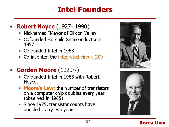 Intel Founders • Robert Noyce (1927~1990) § Nicknamed “Mayor of Silicon Valley” § Cofounded