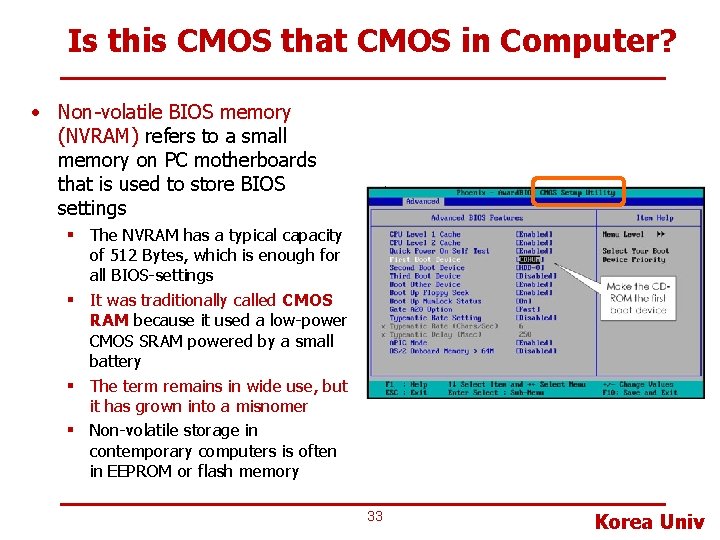 Is this CMOS that CMOS in Computer? • Non-volatile BIOS memory (NVRAM) refers to