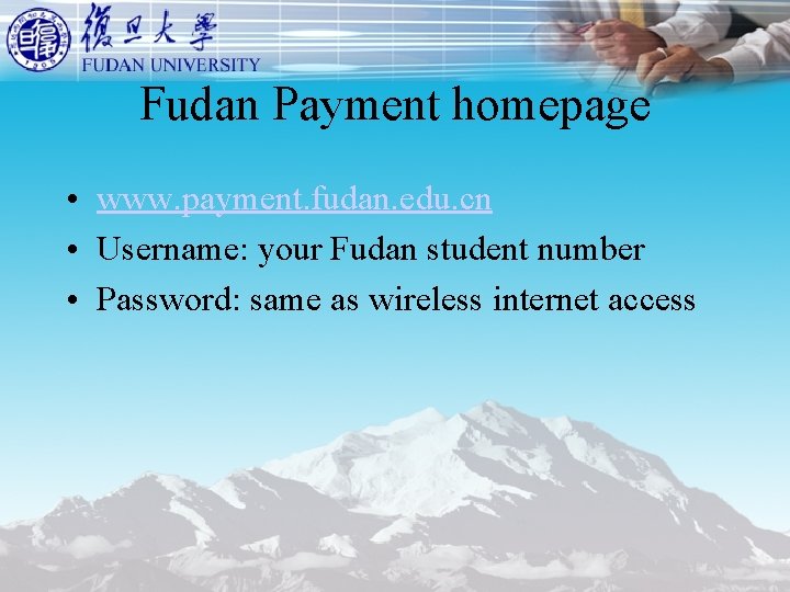 Fudan Payment homepage • www. payment. fudan. edu. cn • Username: your Fudan student