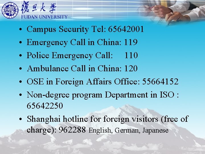 • • • Campus Security Tel: 65642001 Emergency Call in China: 119 Police