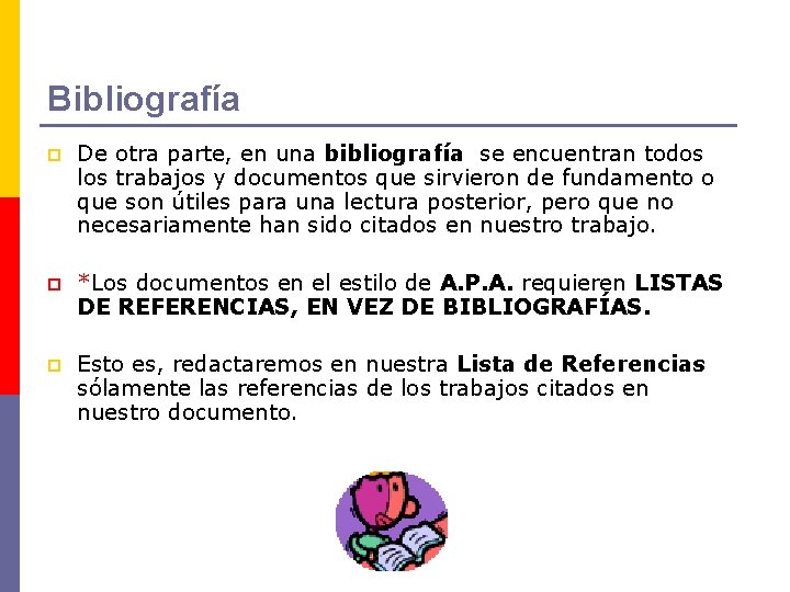 Bibliografía p De otra parte, en una bibliografía se encuentran todos los trabajos y