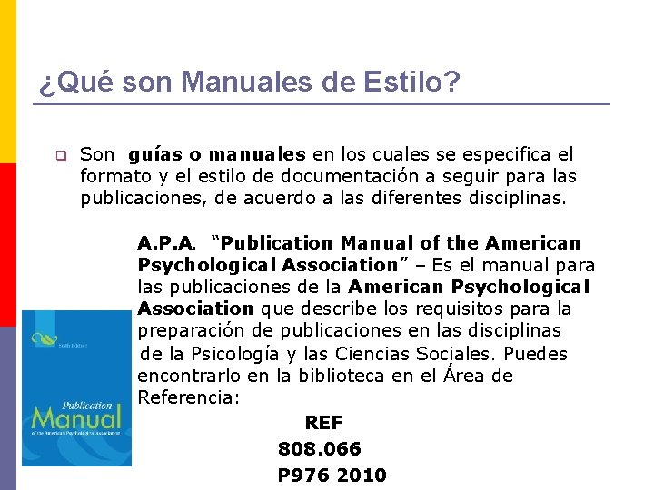 ¿Qué son Manuales de Estilo? q Son guías o manuales en los cuales se