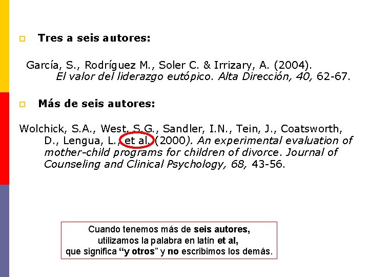 p Tres a seis autores: García, S. , Rodríguez M. , Soler C. &