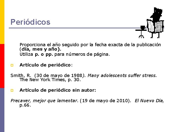 Periódicos Proporciona el año seguido por la fecha exacta de la publicación (día, mes