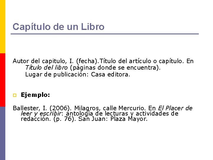Capítulo de un Libro Autor del capitulo, I. (fecha). Título del artículo o capítulo.