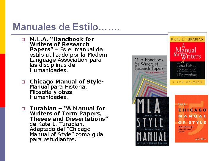 Manuales de Estilo……. q M. L. A. “Handbook for Writers of Research Papers” –