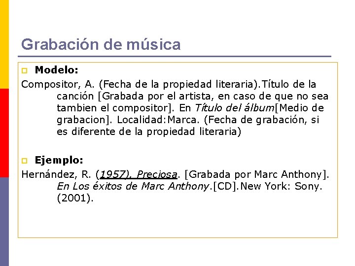Grabación de música Modelo: Compositor, A. (Fecha de la propiedad literaria). Título de la
