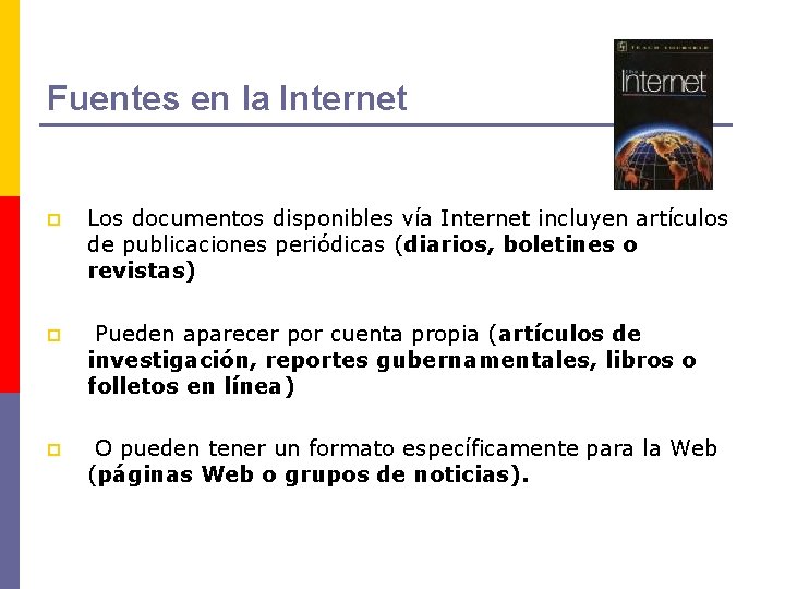 Fuentes en la Internet p Los documentos disponibles vía Internet incluyen artículos de publicaciones