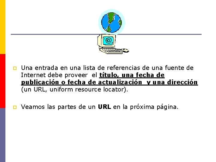 p Una entrada en una lista de referencias de una fuente de Internet debe