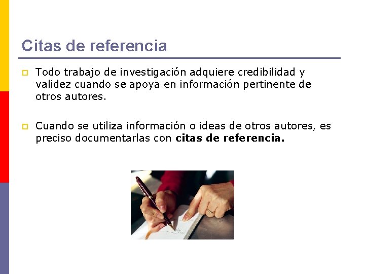 Citas de referencia p Todo trabajo de investigación adquiere credibilidad y validez cuando se