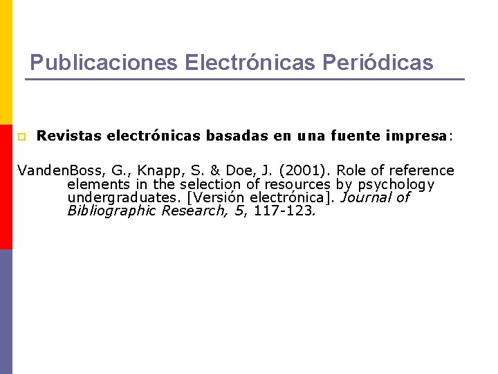 Publicaciones Electrónicas Periódicas p Revistas electrónicas basadas en una fuente impresa: Vanden. Boss, G.
