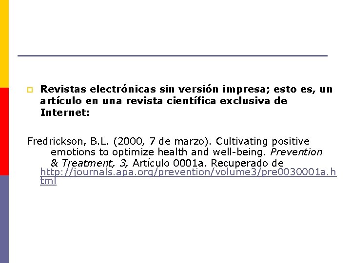 p Revistas electrónicas sin versión impresa; esto es, un artículo en una revista científica