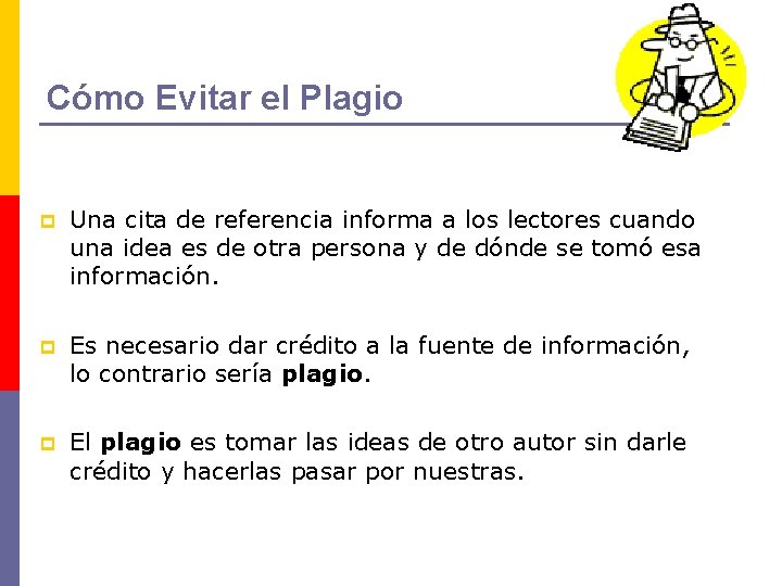 Cómo Evitar el Plagio p Una cita de referencia informa a los lectores cuando