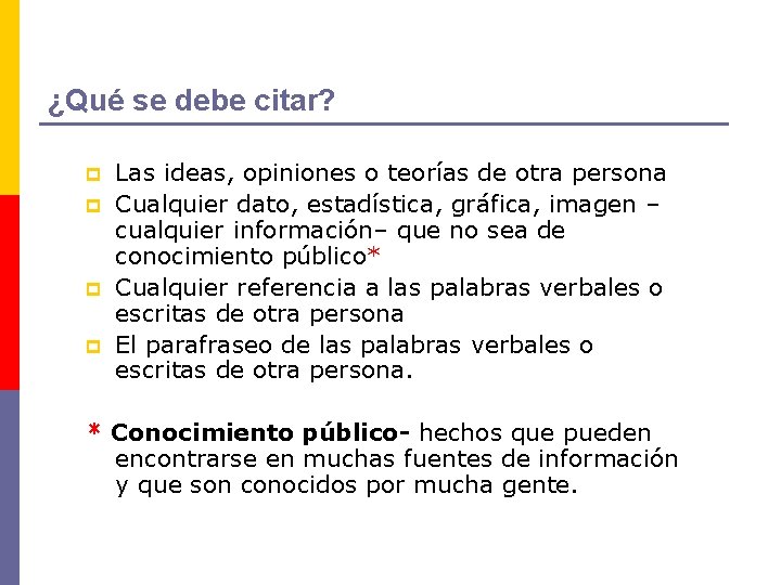 ¿Qué se debe citar? p p Las ideas, opiniones o teorías de otra persona
