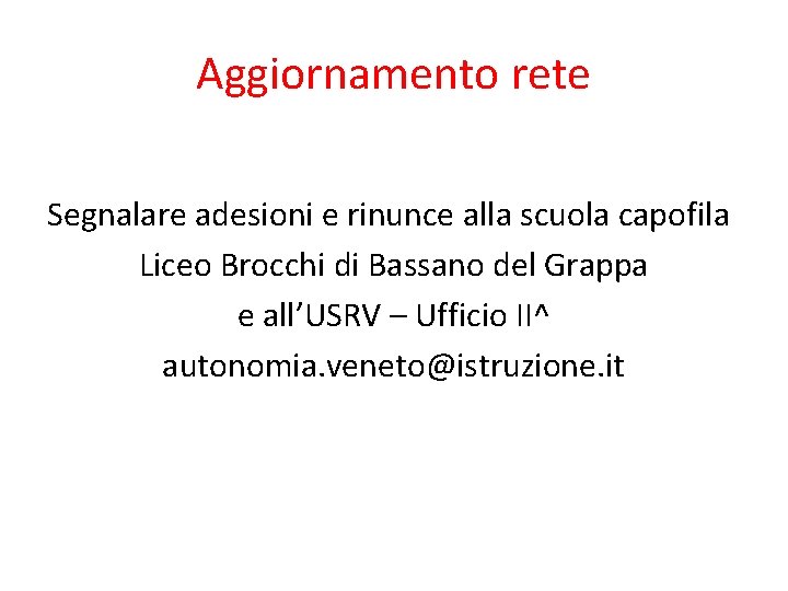 Aggiornamento rete Segnalare adesioni e rinunce alla scuola capofila Liceo Brocchi di Bassano del