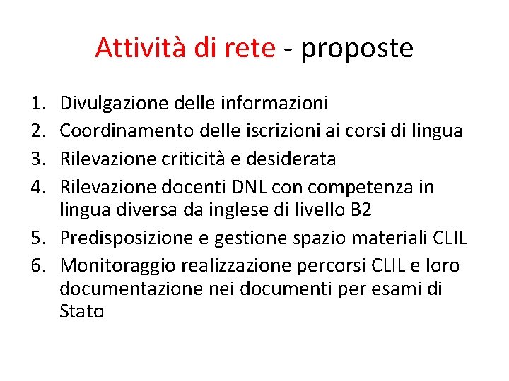 Attività di rete - proposte 1. 2. 3. 4. Divulgazione delle informazioni Coordinamento delle