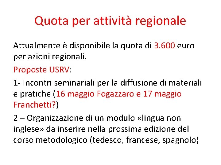 Quota per attività regionale Attualmente è disponibile la quota di 3. 600 euro per