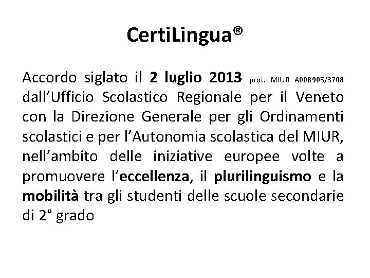 Certi. Lingua® Accordo siglato il 2 luglio 2013 prot. MIUR A 008905/3708 dall’Ufficio Scolastico