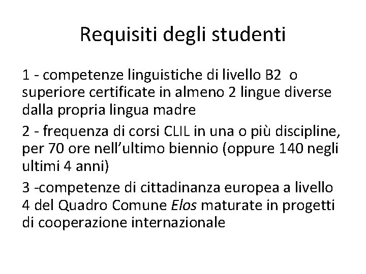 Requisiti degli studenti 1 - competenze linguistiche di livello B 2 o superiore certificate