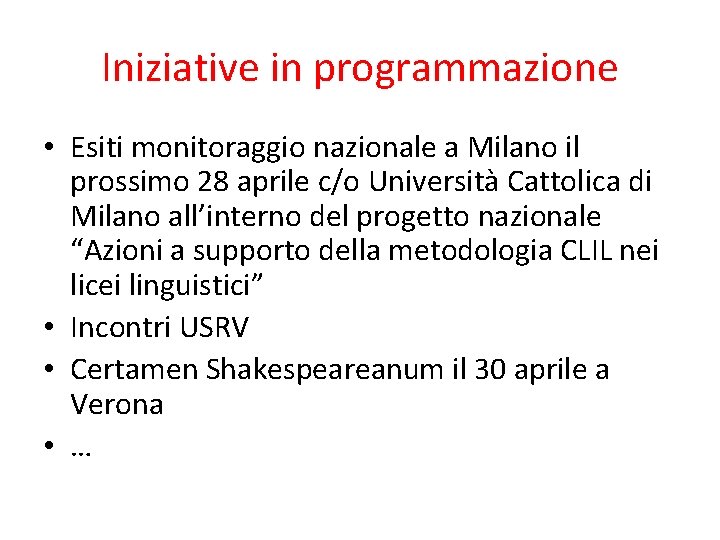 Iniziative in programmazione • Esiti monitoraggio nazionale a Milano il prossimo 28 aprile c/o