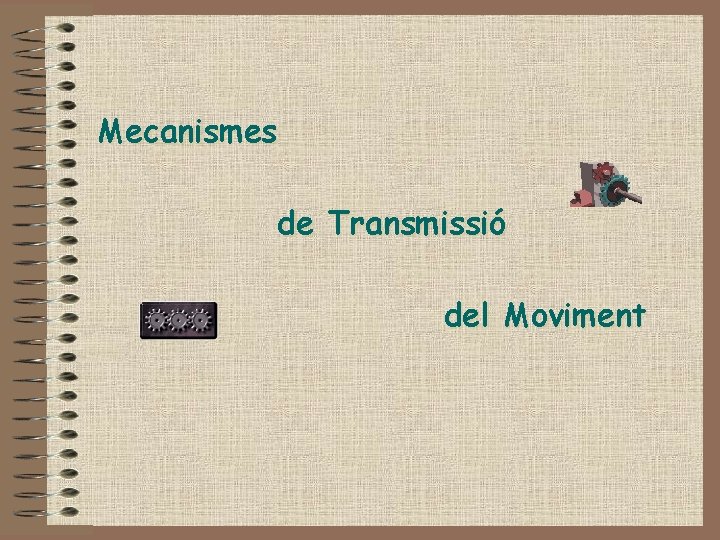 Mecanismes de Transmissió del Moviment 