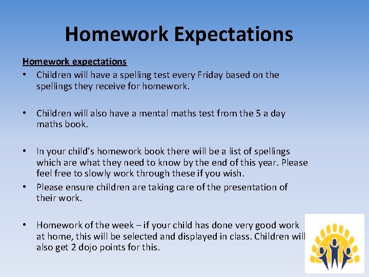 Homework Expectations Homework expectations • Children will have a spelling test every Friday based