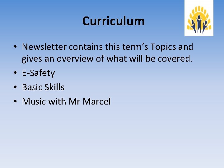 Curriculum • Newsletter contains this term’s Topics and gives an overview of what will