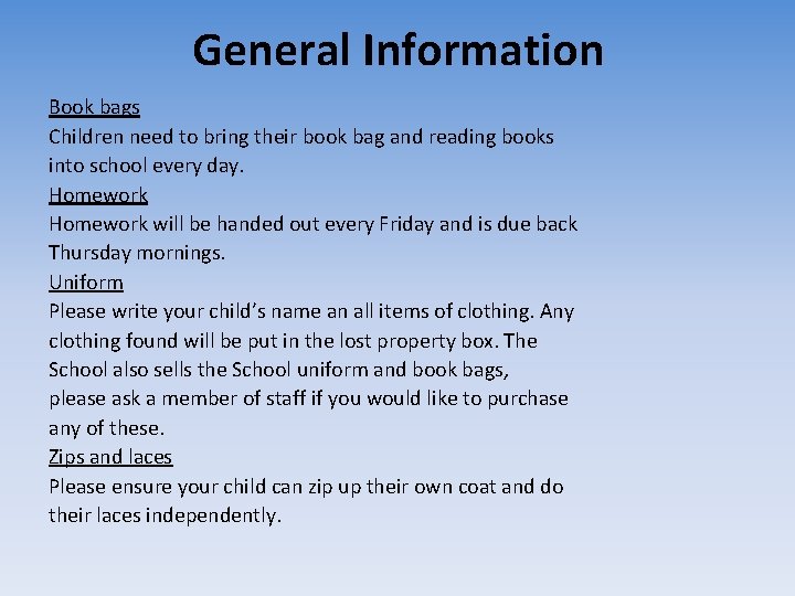 General Information Book bags Children need to bring their book bag and reading books