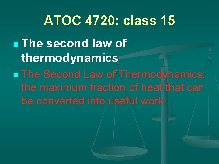 ATOC 4720: class 15 n The second law of thermodynamics n The Second Law