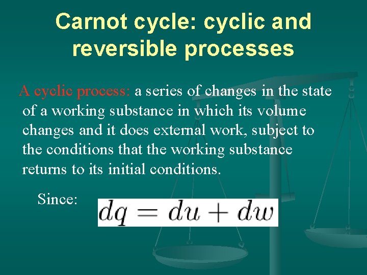 Carnot cycle: cyclic and reversible processes A cyclic process: a series of changes in