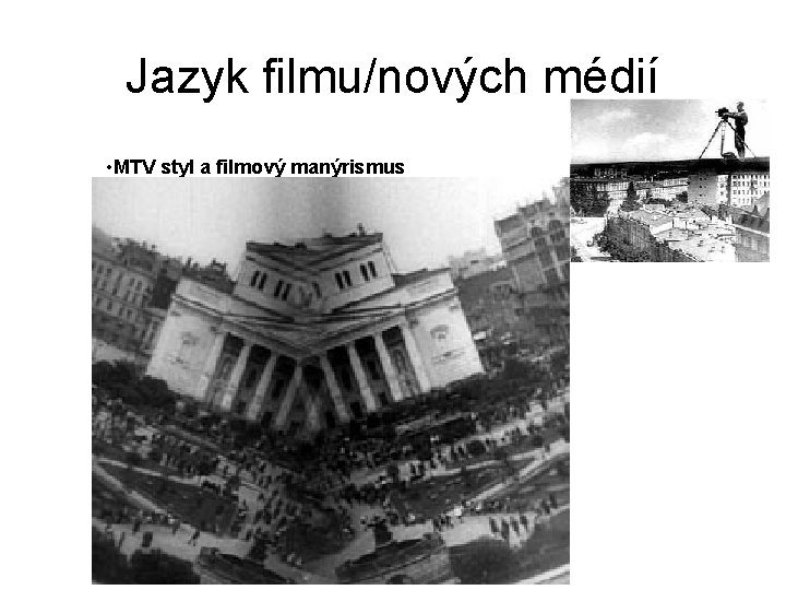 Jazyk filmu/nových médií • MTV styl a filmový manýrismus 