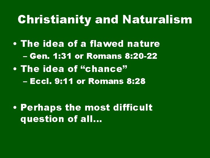 Christianity and Naturalism • The idea of a flawed nature – Gen. 1: 31