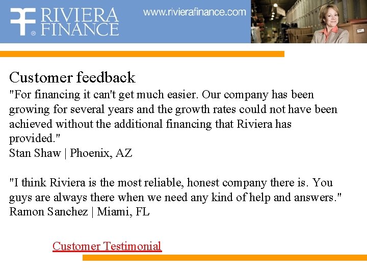 Customer feedback "For financing it can't get much easier. Our company has been growing