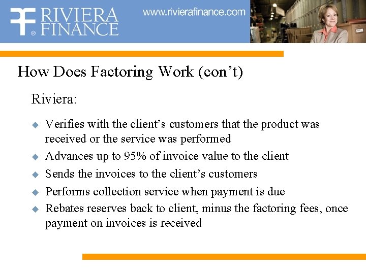 How Does Factoring Work (con’t) Riviera: u u u Verifies with the client’s customers