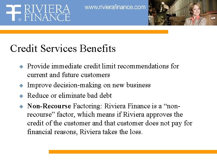 Credit Services Benefits u u Provide immediate credit limit recommendations for current and future