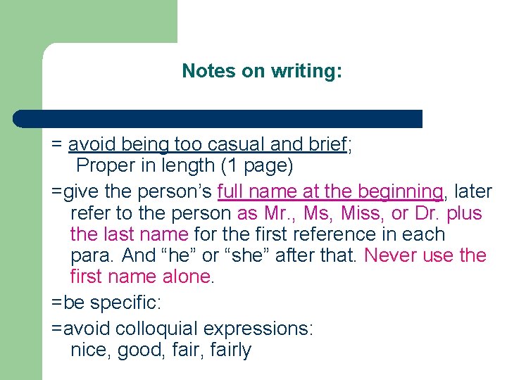 Notes on writing: = avoid being too casual and brief; Proper in length (1