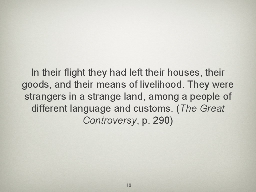 In their flight they had left their houses, their goods, and their means of