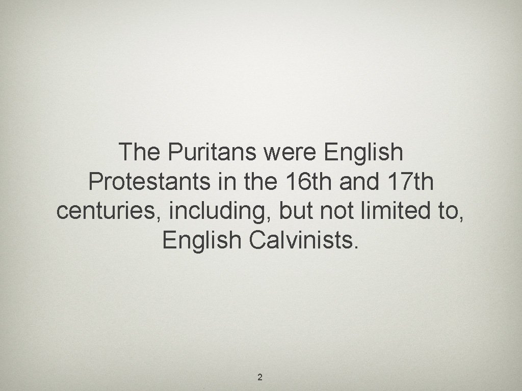 The Puritans were English Protestants in the 16 th and 17 th centuries, including,