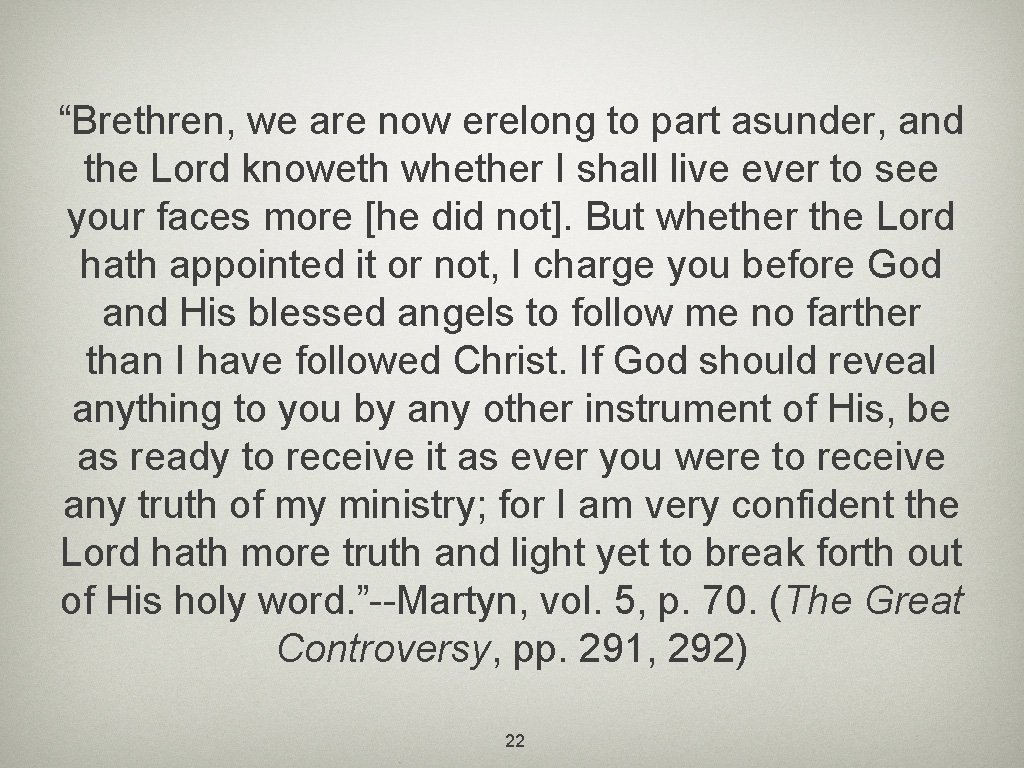 “Brethren, we are now erelong to part asunder, and the Lord knoweth whether I