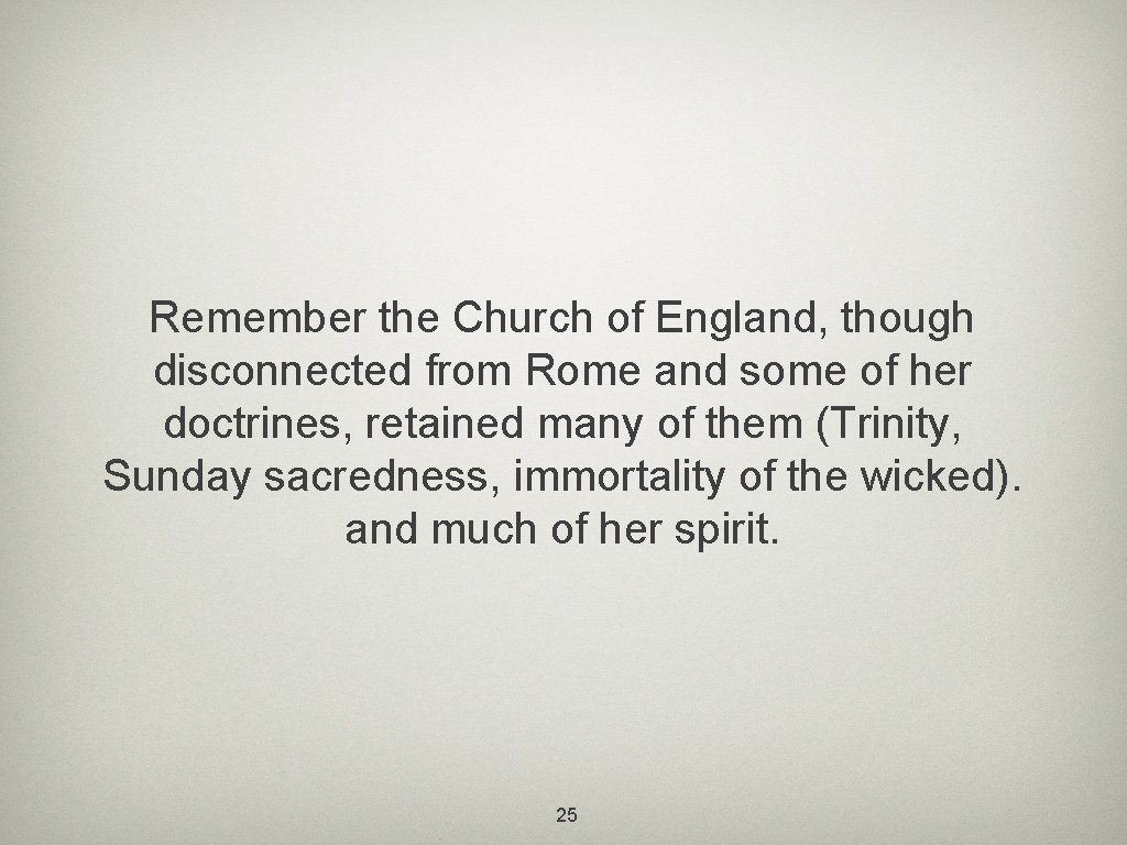 Remember the Church of England, though disconnected from Rome and some of her doctrines,