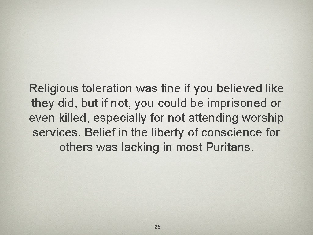 Religious toleration was fine if you believed like they did, but if not, you