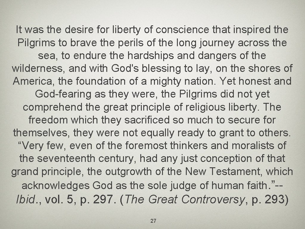 It was the desire for liberty of conscience that inspired the Pilgrims to brave
