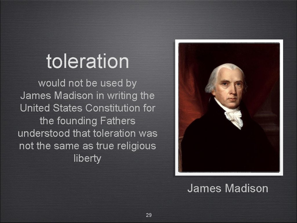 toleration would not be used by James Madison in writing the United States Constitution
