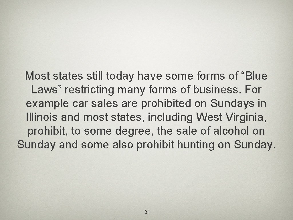 Most states still today have some forms of “Blue Laws” restricting many forms of