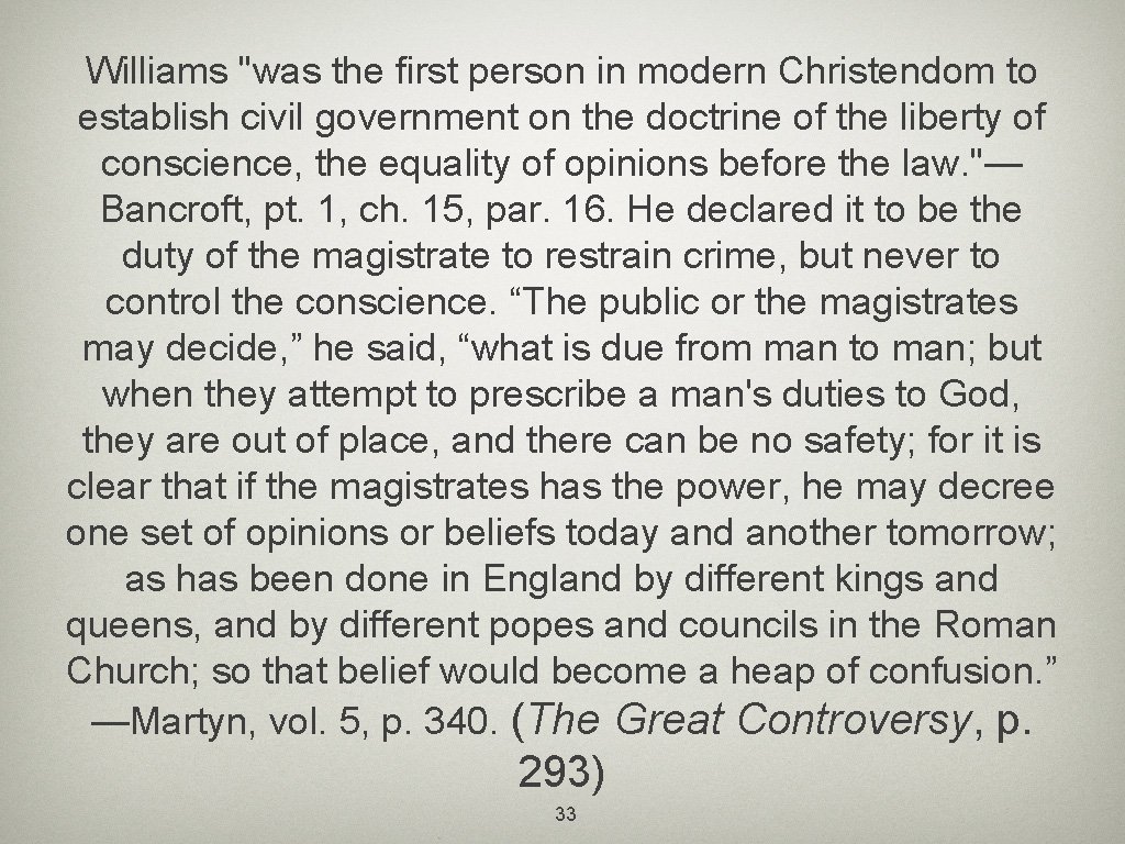 Williams "was the first person in modern Christendom to establish civil government on the