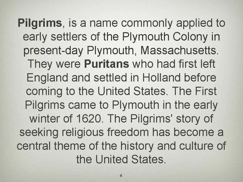 Pilgrims, is a name commonly applied to early settlers of the Plymouth Colony in