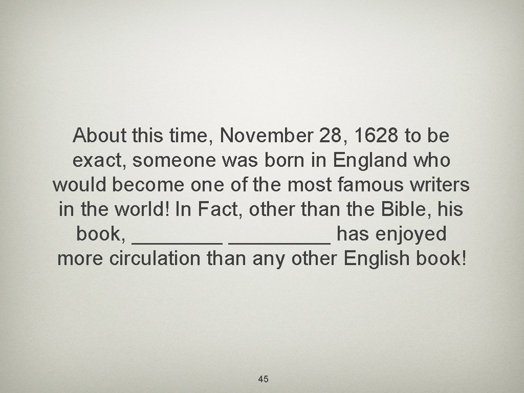 About this time, November 28, 1628 to be exact, someone was born in England